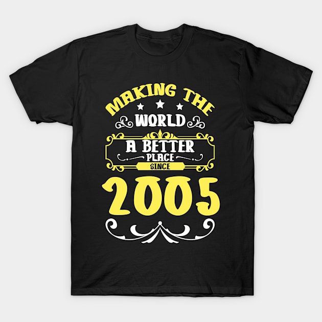 Birthday Making the world better place since 2005 T-Shirt by IngeniousMerch